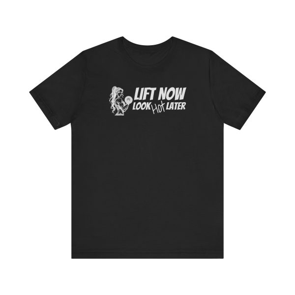 Lift Now, Look Hot Later. - Unisex Jersey Short Sleeve Tee - Image 5