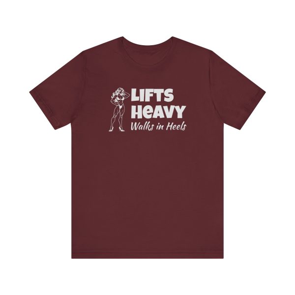 Lifts Heavy, Walks in Heels - Unisex Jersey Short Sleeve Tee - Image 17