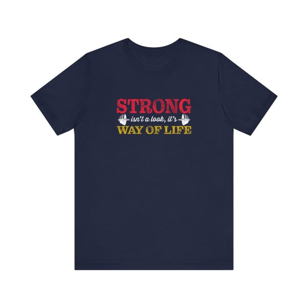 Strong isn't a look, it's a Way of Life  - Unisex Jersey Short Sleeve Tee - Image 4