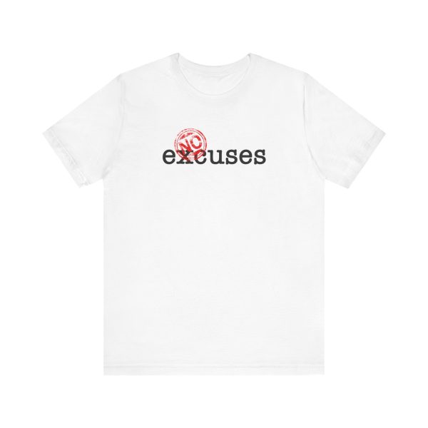 No Excuses - Unisex Jersey Short Sleeve Tee