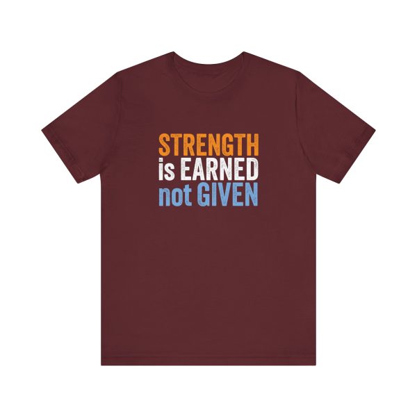 Strength is Earned not Given  - Unisex Jersey Short Sleeve Tee - Image 6