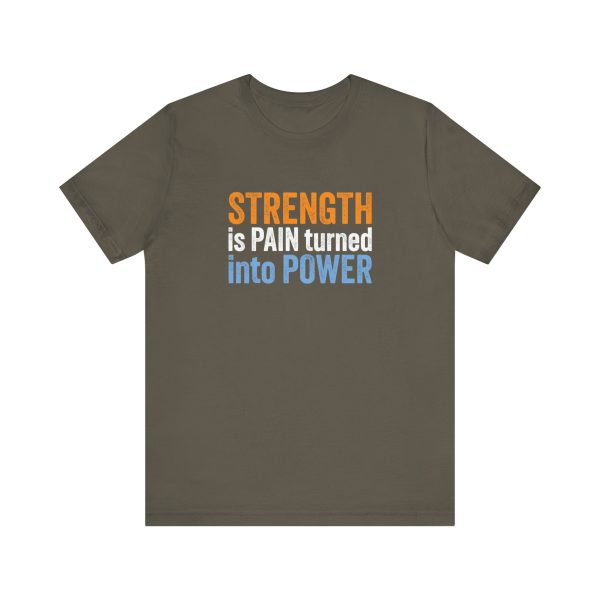 Strength is Pain Turned into Power - Unisex Jersey Short Sleeve Tee - Image 2