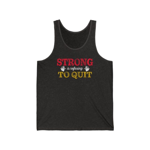 Strong is Refusing To Quit - Unisex Jersey Tank - Image 2