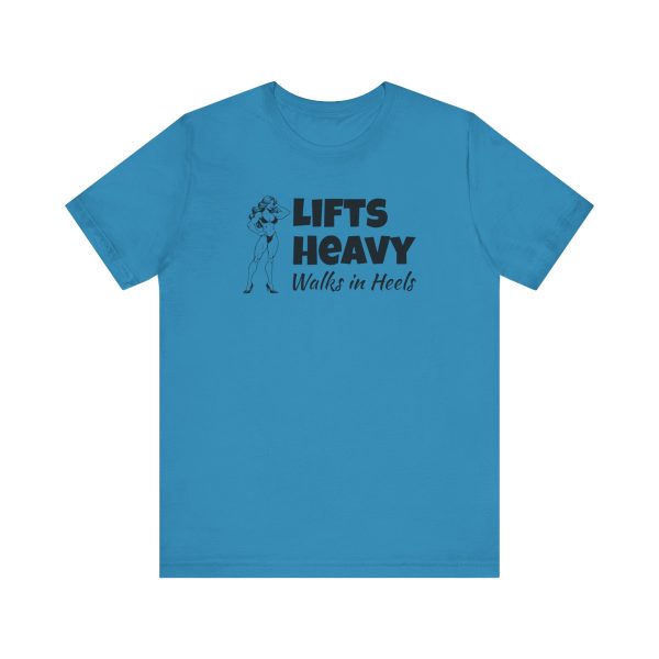 Lifts Heavy, Walks in Heels - Unisex Jersey Short Sleeve Tee - Image 11