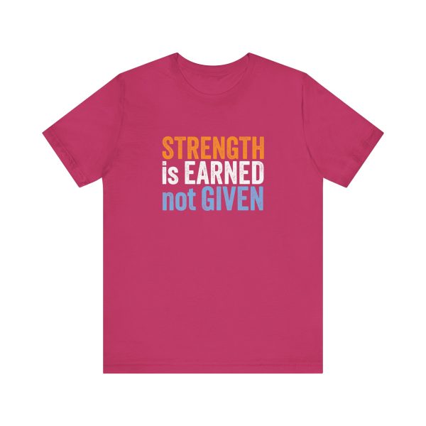 Strength is Earned not Given  - Unisex Jersey Short Sleeve Tee - Image 8