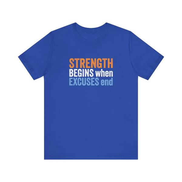 Strength Begins when Excuses End - Unisex Jersey Short Sleeve Tee - Image 13