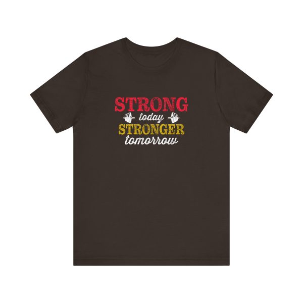 Strong Today Stronger Tomorrow - Unisex Jersey Short Sleeve Tee - Image 8