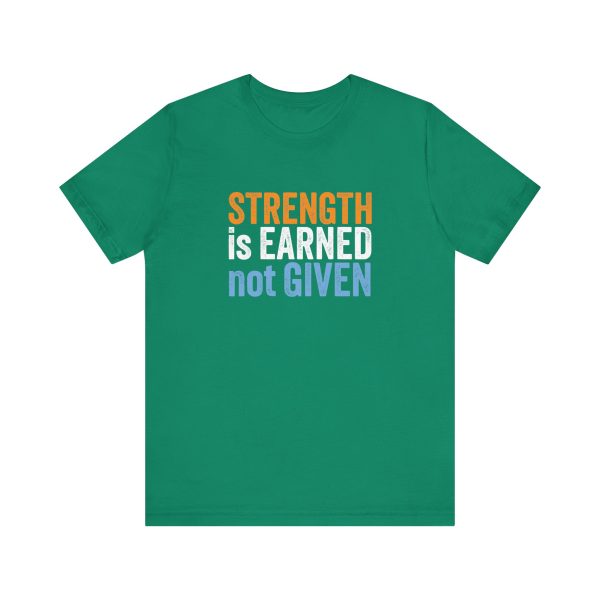 Strength is Earned not Given  - Unisex Jersey Short Sleeve Tee - Image 12