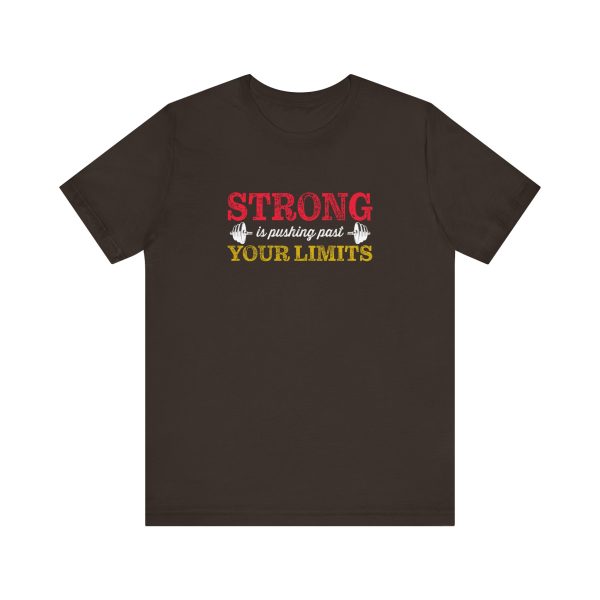 Strong is Pushing Past Your Limits - Unisex Jersey Short Sleeve Tee - Image 8