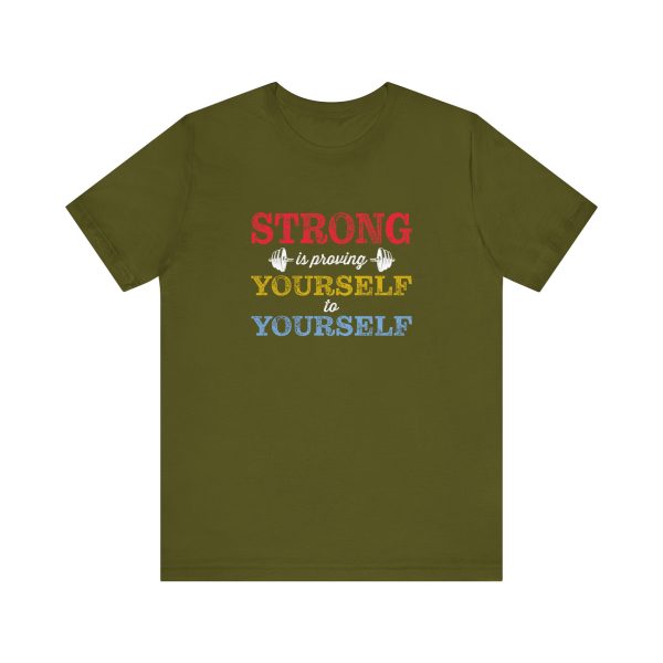 Strong is Proving Yourself to Yourself  - Unisex Jersey Short Sleeve Tee - Image 7