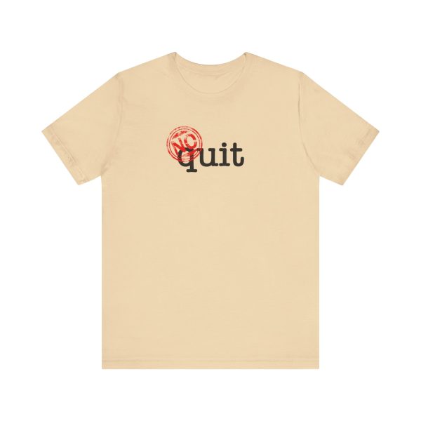 No Quit - Unisex Jersey Short Sleeve Tee - Image 5