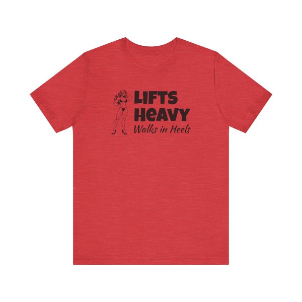 Lifts Heavy, Walks in Heels - Unisex Jersey Short Sleeve Tee - Image 18