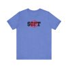 Not Soft - Unisex Jersey Short Sleeve Tee - Image 13