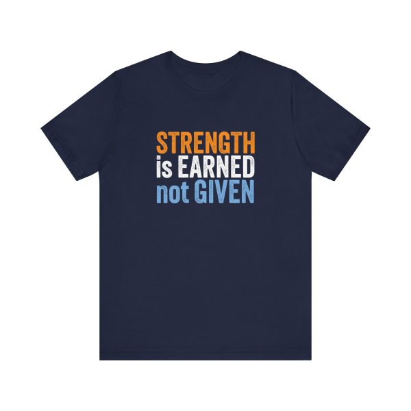Strength is Earned not Given  - Unisex Jersey Short Sleeve Tee - Image 4