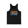 Strength is Pain Turned into Power - Unisex Jersey Tank