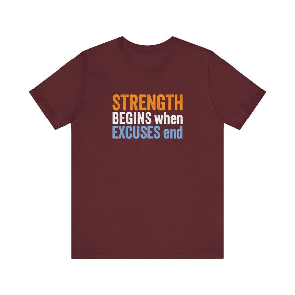 Strength Begins when Excuses End - Unisex Jersey Short Sleeve Tee - Image 6