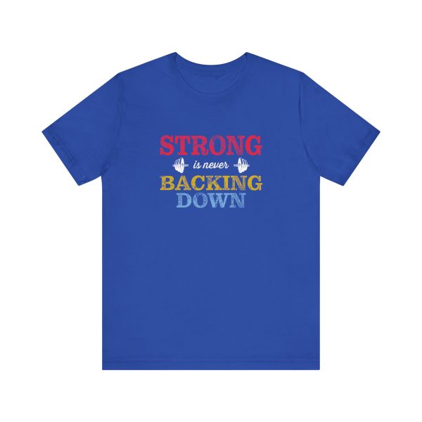 Strong is Never Backing Down - Unisex Jersey Short Sleeve Tee - Image 12