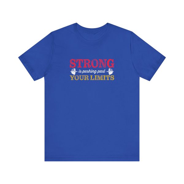 Strong is Pushing Past Your Limits - Unisex Jersey Short Sleeve Tee - Image 12