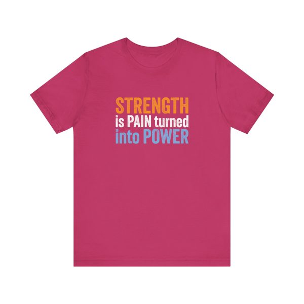 Strength is Pain Turned into Power - Unisex Jersey Short Sleeve Tee - Image 8