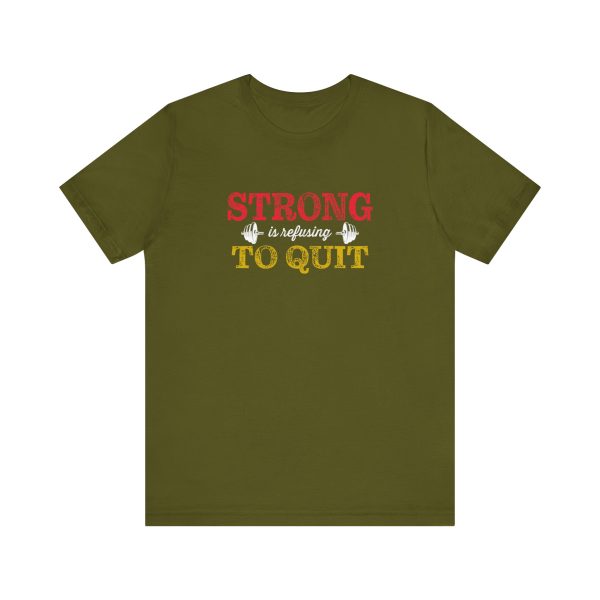 Strong is Refusing To Quit - Unisex Jersey Short Sleeve Tee - Image 7