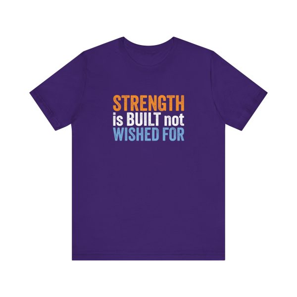 Strength is Built not Wished For - Unisex Jersey Short Sleeve Tee - Image 5