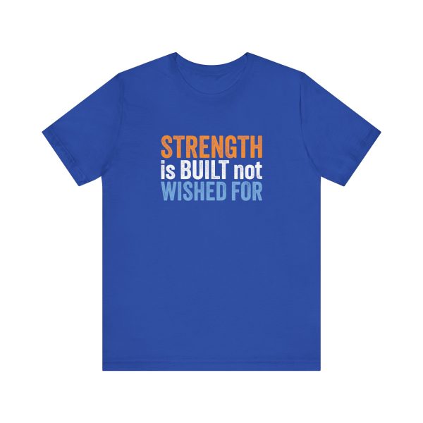 Strength is Built not Wished For - Unisex Jersey Short Sleeve Tee - Image 13