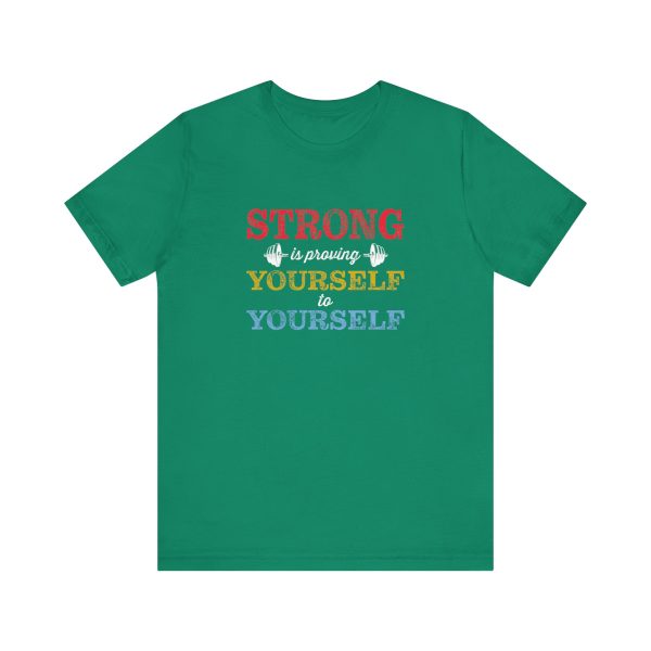Strong is Proving Yourself to Yourself  - Unisex Jersey Short Sleeve Tee - Image 11