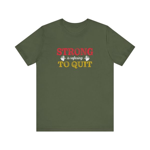 Strong is Refusing To Quit - Unisex Jersey Short Sleeve Tee - Image 3