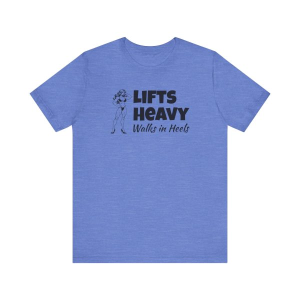 Lifts Heavy, Walks in Heels - Unisex Jersey Short Sleeve Tee - Image 12