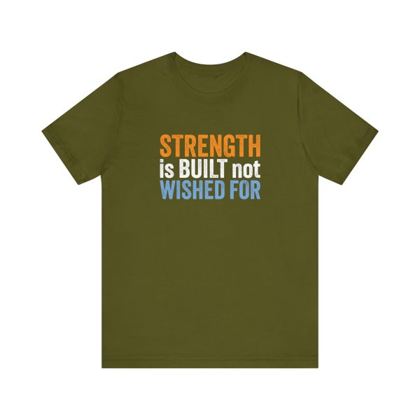 Strength is Built not Wished For - Unisex Jersey Short Sleeve Tee - Image 7