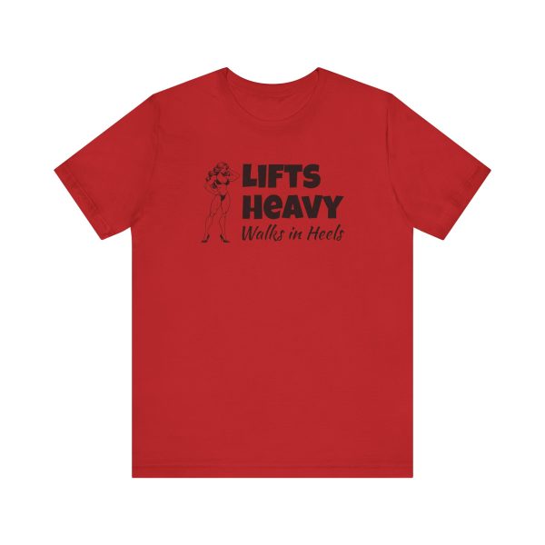 Lifts Heavy, Walks in Heels - Unisex Jersey Short Sleeve Tee - Image 19