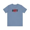 Not Soft - Unisex Jersey Short Sleeve Tee - Image 14