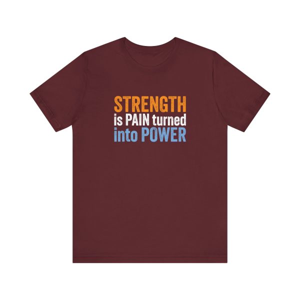 Strength is Pain Turned into Power - Unisex Jersey Short Sleeve Tee - Image 6