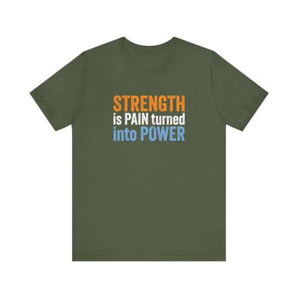 Strength is Pain Turned into Power - Unisex Jersey Short Sleeve Tee - Image 3