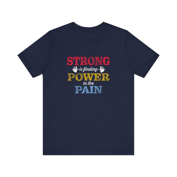 Strong is Finding Power in the Pain - Unisex Jersey Short Sleeve Tee - Image 4