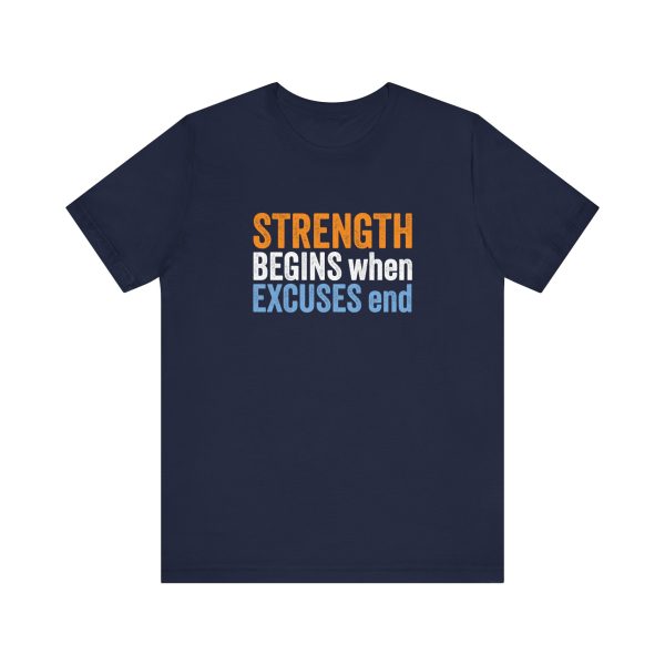 Strength Begins when Excuses End - Unisex Jersey Short Sleeve Tee - Image 4
