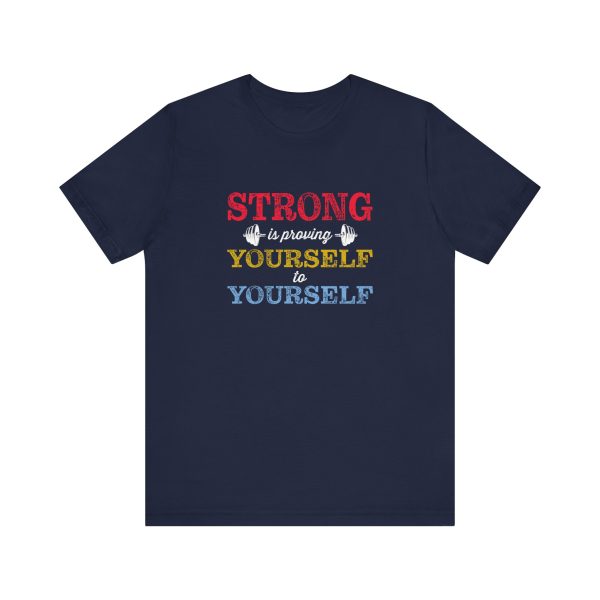 Strong is Proving Yourself to Yourself  - Unisex Jersey Short Sleeve Tee - Image 4
