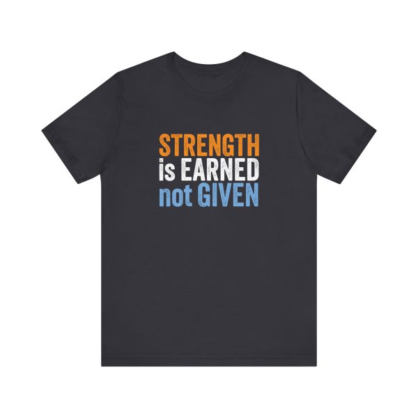 Strength is Earned not Given  - Unisex Jersey Short Sleeve Tee - Image 11