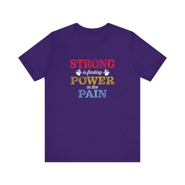 Strong is Finding Power in the Pain - Unisex Jersey Short Sleeve Tee - Image 5