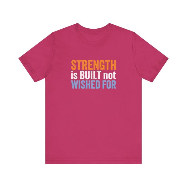 Strength is Built not Wished For - Unisex Jersey Short Sleeve Tee - Image 8
