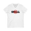 Not Small - Unisex Jersey Short Sleeve V-Neck Tee