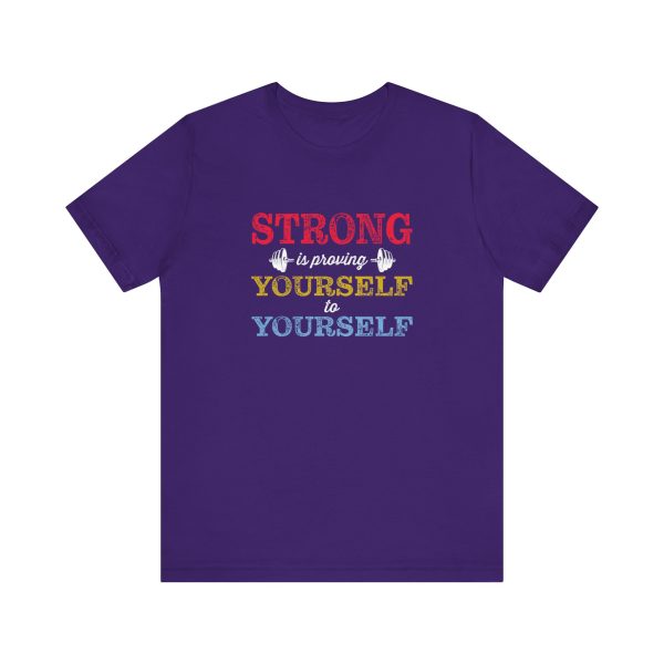 Strong is Proving Yourself to Yourself  - Unisex Jersey Short Sleeve Tee - Image 5