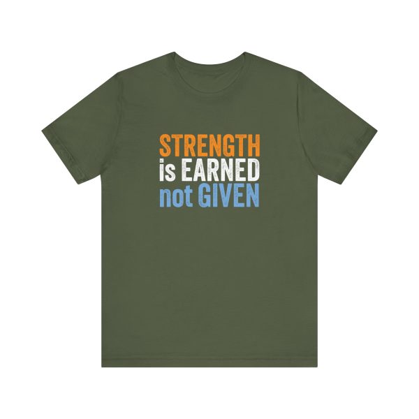 Strength is Earned not Given  - Unisex Jersey Short Sleeve Tee - Image 3