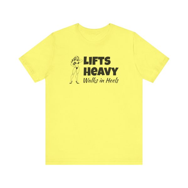 Lifts Heavy, Walks in Heels - Unisex Jersey Short Sleeve Tee - Image 7