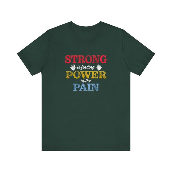 Strong is Finding Power in the Pain - Unisex Jersey Short Sleeve Tee - Image 13