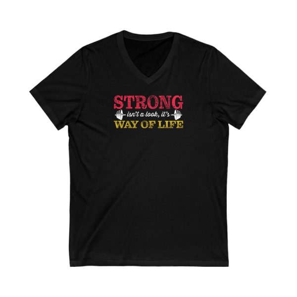 Strong isn't a look, it's a Way of Life  - Unisex Jersey Short Sleeve V-Neck Tee