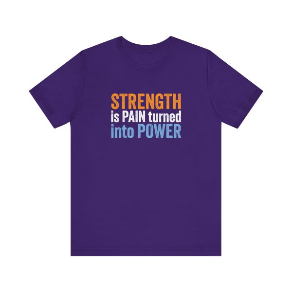 Strength is Pain Turned into Power - Unisex Jersey Short Sleeve Tee - Image 5
