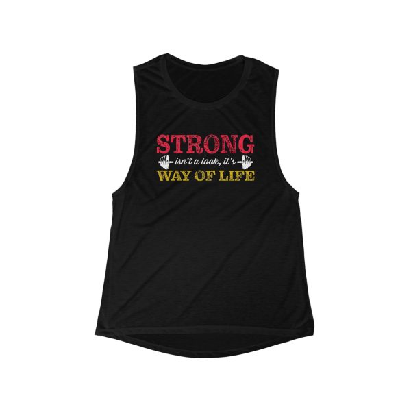 Strong isn't a look, it's a Way of Life - Women's Flowy Scoop Muscle Tank