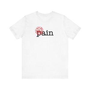 No Pain - Unisex Jersey Short Sleeve Tee