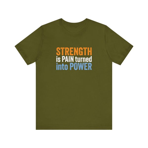 Strength is Pain Turned into Power - Unisex Jersey Short Sleeve Tee - Image 7